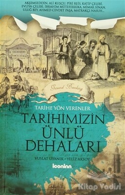 Tarihe Yön Verenler - Tarihimizin Ünlü Dehaları - İconinn