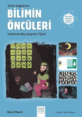 Tarihi Değiştiren Bilimin Öncüleri Hakkında Beş Şaşırtıcı Öykü - 1001 Çiçek Kitaplar