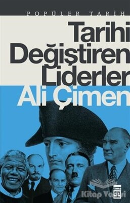 Tarihi Değiştiren Liderler - Timaş Yayınları