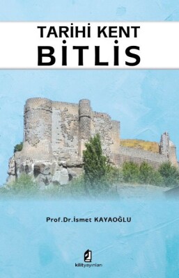 Tarihi Kent Bitlis - Kilit Yayınları