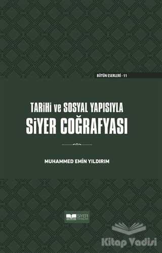 Siyer Yayınları - Tarihi ve Sosyal Yapısıyla Siyer Coğrafyası (Ciltli)
