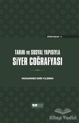 Tarihi ve Sosyal Yapısıyla Siyer Coğrafyası (Ciltli) - Siyer Yayınları