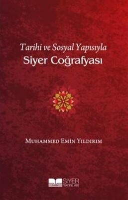 Tarihi ve Sosyal Yapısıyla Siyer Coğrafyası - Siyer Yayınları