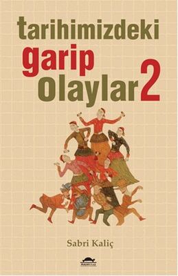 Tarihimizdeki Garip Olaylar 2 - 1