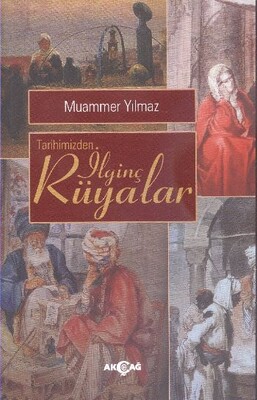 Tarihimizden İlginç Rüyalar - Akçağ Yayınları