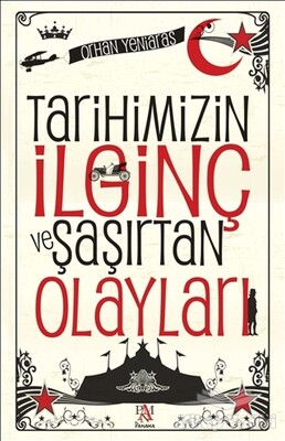 Tarihimizin İlginç ve Şaşırtan Olayları - Panama Yayıncılık