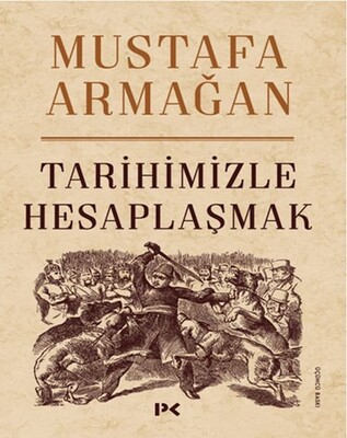 Tarihimizle Hesaplaşmak - Profil Kitap