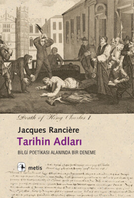 Tarihin Adları Bilgi Poetikası Alanında Bir Deneme - Metis Yayınları