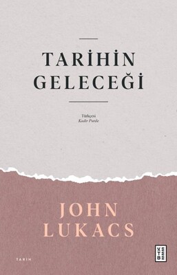 Tarihin Geleceği - Ketebe Yayınları