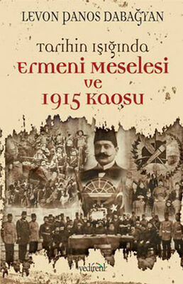 Tarihin Işığında Ermeni Meselesi ve 1915 Kaosu - 1