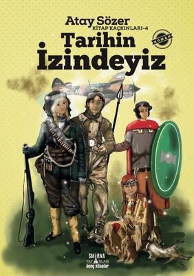 Tarihin İzindeyiz - Kitap Kaçkınları 4 - Smirna Yayınları