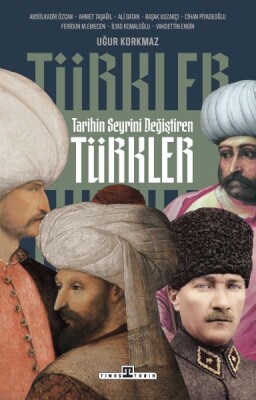 Tarihin Seyrini Değiştiren Türkler - Timaş Tarih