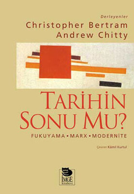 Tarihin Sonu mu? Fukuyama - Marx - Modernite - İmge Kitabevi Yayınları