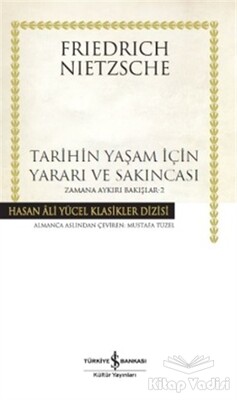 Tarihin Yaşam İçin Yararı ve Sakıncası- Zamana Aykırı Bakışlar 2 - İş Bankası Kültür Yayınları