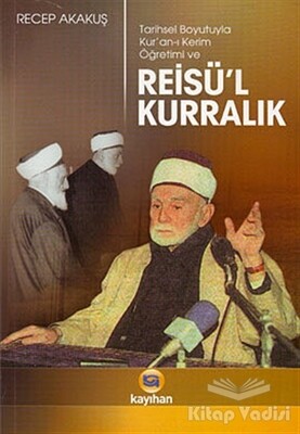 Tarihsel Boyutuyla Kur’an-ı Kerim Öğretimi ve Reisü’l Kurralık - Kayıhan Yayınları