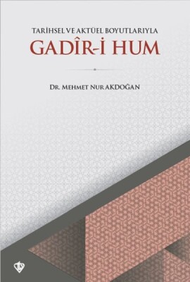 Tarihsel ve Aktüel Boyutlarıyla Gadir-i Hum - Türkiye Diyanet Vakfı Yayınları