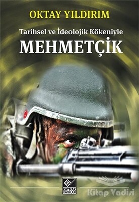 Tarihsel ve İdeolojik Kökeniyle Mehmetçik - Kaynak (Analiz) Yayınları
