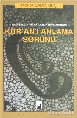 Tarihsellik ve Akılcılık Bağlamında Kur'an'ı Anlama Sorunu - İhtar Yayıncılık