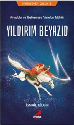 Tarihsever Çocuk 5 - Yıldırım Beyazıd - Erdem Çocuk