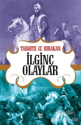 Tarihte İz Bırakan İlginç Olaylar - Halk Kitabevi