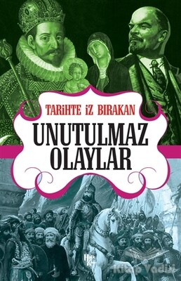 Tarihte İz Bırakan Unutulmaz Olaylar - Halk Kitabevi