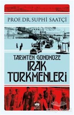 Tarihten Günümüze Irak Türkmenleri - 1