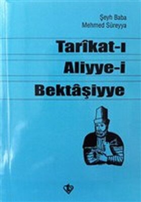 Tarikat-ı Aliyye-i Bektaşiyye (Şeyh Baba Mehmed Süreyya) - Türkiye Diyanet Vakfı Yayınları