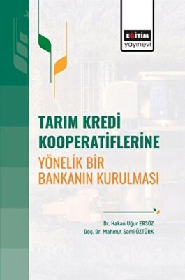 Tarım Kredi Kooperatiflerine Yönelik Bir Bankanın Kurulması - Eğitim Yayınevi