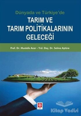 Tarım ve Tarım Politikalarının Geleceği - Ekin Yayınevi