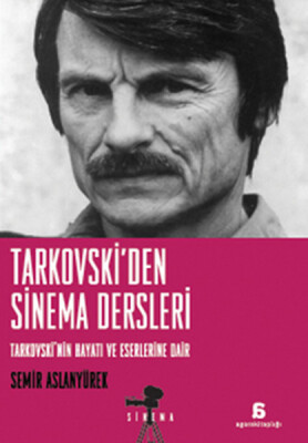 Tarkovski'den Sinema Dersleri Tarkovski'nin Hayatı ve Eserlerine Dair - Agora Kitaplığı