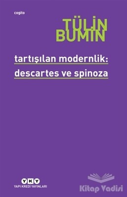 Tartışılan Modernlik: Descartes ve Spinoza - Yapı Kredi Yayınları