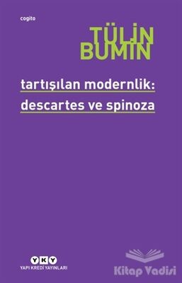 Tartışılan Modernlik: Descartes ve Spinoza - 1