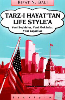 Tarz-ı Hayat'tan Life Style'a Yeni Seçkinler, Yeni Mekanlar, Yeni Yaşamlar - İletişim Yayınları