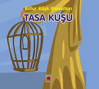 Tasa Kuşu-Billur Köşk Masalları - Elips Kitap