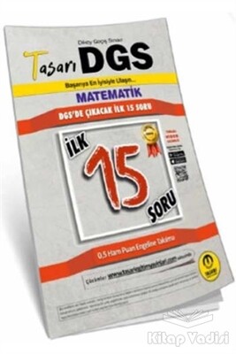 Tasarı DGS Matematik İlk 15 Soru Kitapçığı - Tasarı Akademi Yayınları