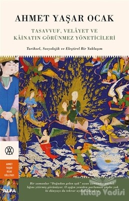 Tasavvuf, Velayet ve Kainatın Görünmez Yöneticileri (Ciltli) - Alfa Yayınları