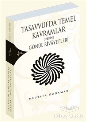 Tasavvufda Temel Kavramlar Üzerine Gönül Rivayetleri - Kırk Kandil Yayınları