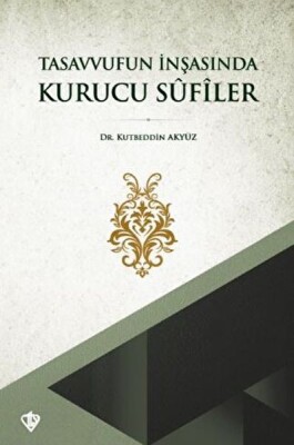 Tasavvufun İnşasında Kurucu Sufiler - Türkiye Diyanet Vakfı Yayınları