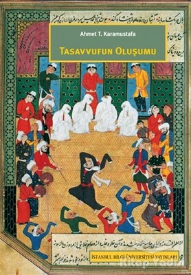 Tasavvufun Oluşumu - İstanbul Bilgi Üniversitesi Yayınları