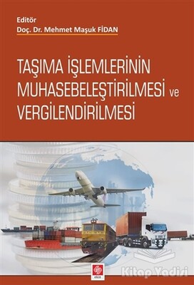 Taşıma İşlemlerinin Muhasebeleştirilmesi ve Vergilendirilmesi - Ekin Yayınevi