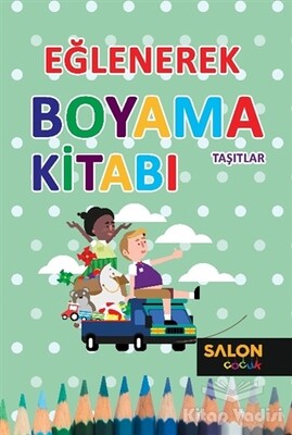 Taşıtlar - Eğlenerek Boyama Kitabı - Salon Yayınları