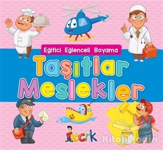 Taşıtlar Meslekler - Eğitici Eğlenceli Boyama - Bıcırık Yayıncılık