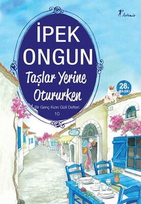 Taşlar Yerine Otururken - Bir Genç Kızın Gizli Defteri 10 - Artemis Yayınları