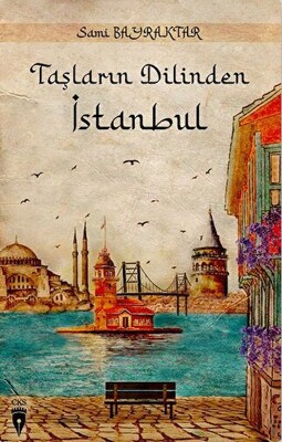 Taşların Dilinden İstanbul - Cibali Kültür Sanat Yayınları