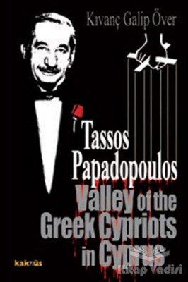 Tassos Papadopoulos Valley Of The Greek Cypriots İn Cyprus - Kaknüs Yayınları