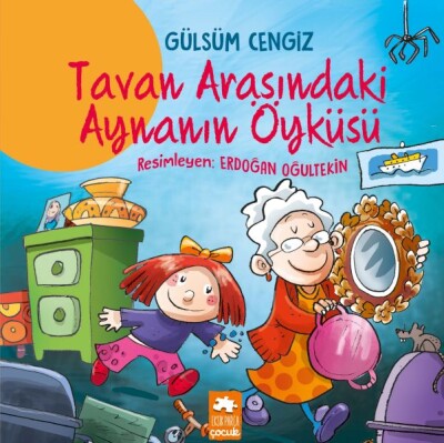 Tavan Arasındaki Aynanın Öyküsü - Eksik Parça Yayınları