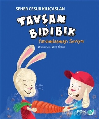 Tavşan Bıdıbık Yardımlaşmayı Seviyor - FOM Kitap