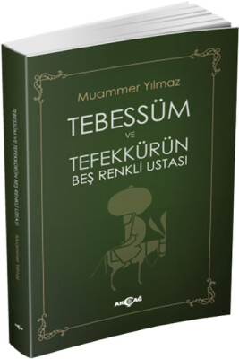 Tebessüm ve Tefekkürün Beş Renkli Ustası - Akçağ Yayınları