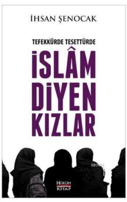 Tefekkürde Tesettürde İslam Diyen Kızlar - Hüküm Kitap