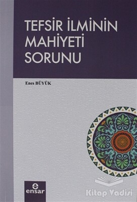 Tefsir İlminin Mahiyeti Sorunu - Ensar Neşriyat